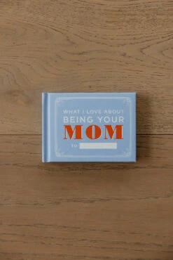 What I Love About Being Your Mom Fill In The Love Book