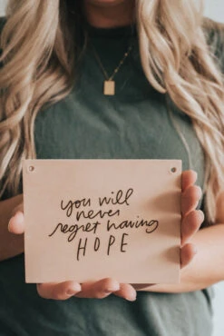 You Will Never Regret Having Hope Sign